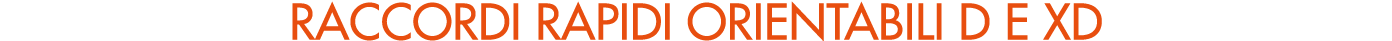 RACCORDI RApidi orientabili d e Xd