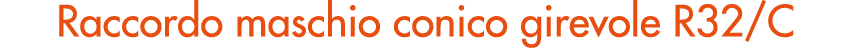 Raccordo maschio conico girevole R32/C