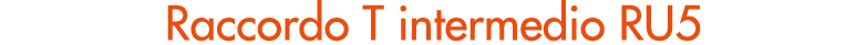 Raccordo T intermedio RU5