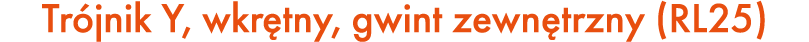 Tr jnik Y, wkr tny, gwint zewn trzny (RL25)
