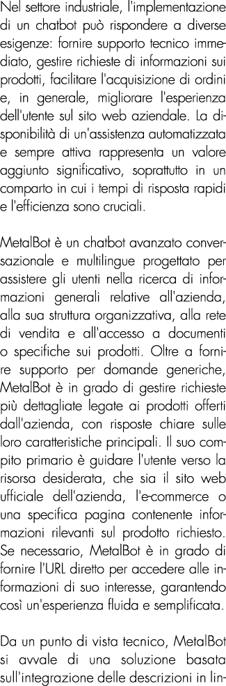 Nel settore industriale, l'implementazione di un chatbot pu rispondere a diverse esigenze: fornire supporto tecnico ...